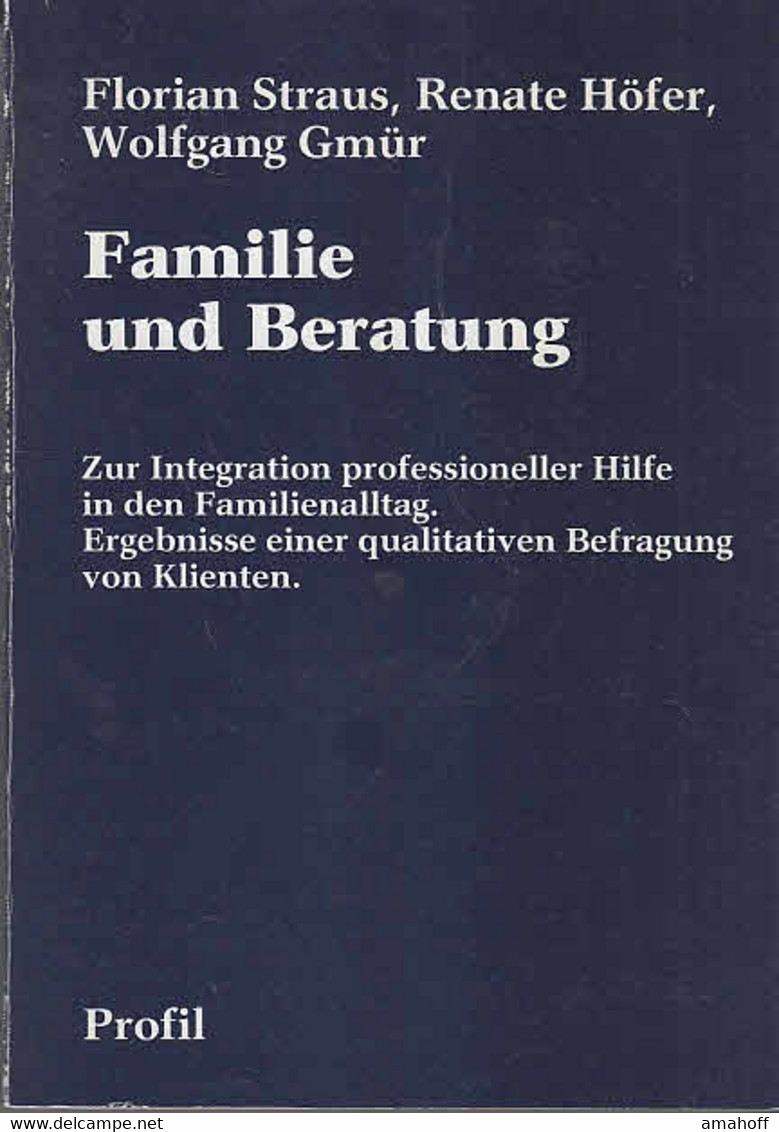 Familie Und Beratung. Zur Integration Professioneller Hilfe In Den Familienalltag. Ergebnisse Einer Qualitativ - Psychology
