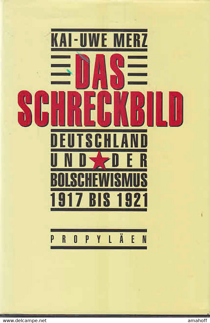 Das Schreckbild. Deutschland Und Der Bolschewismus 1917-1921 - 5. Zeit Der Weltkriege