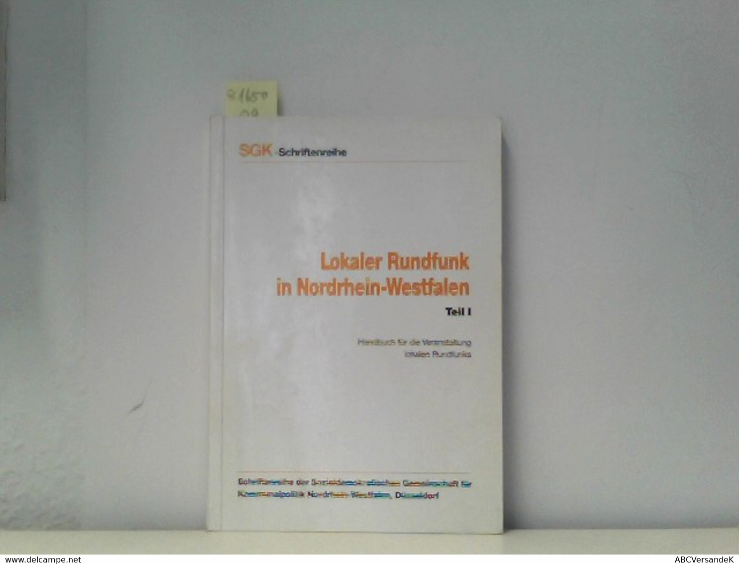 Lokaler Rundfunk In Nordrhein-Westfalen Teil 1: Handbuch Für Die Veranstaltung Lokalen Rundfunks - Politik & Zeitgeschichte