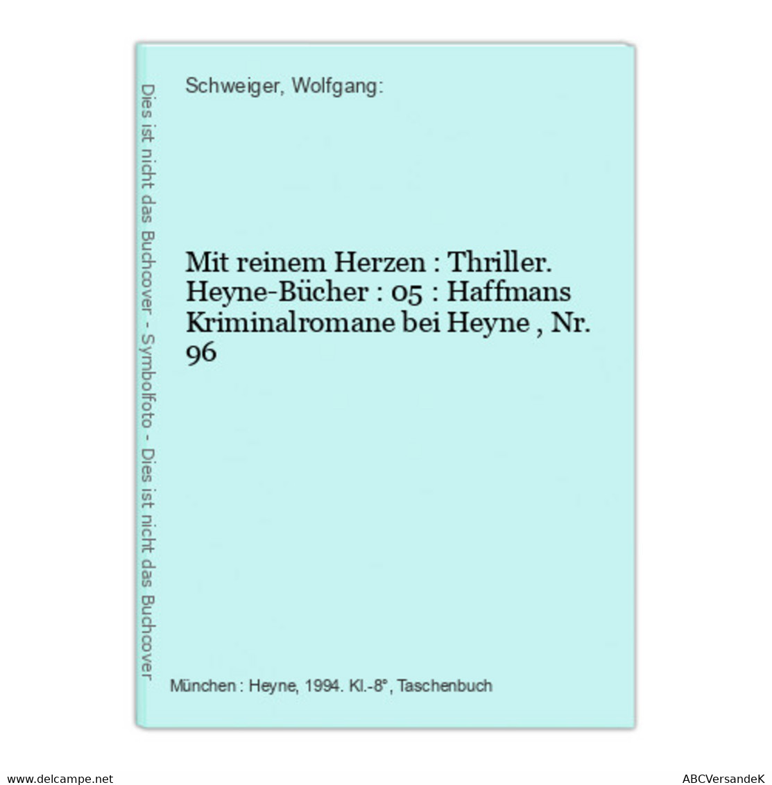 Mit Reinem Herzen : Thriller. Heyne-Bücher : 05 : Haffmans Kriminalromane Bei Heyne , Nr. 96 - Thriller