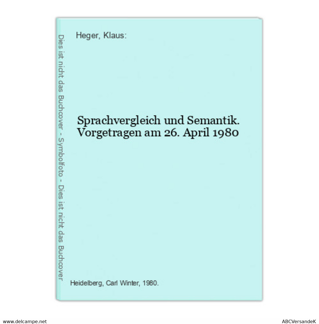 Sprachvergleich Und Semantik. Vorgetragen Am 26. April 1980 - Filosofie