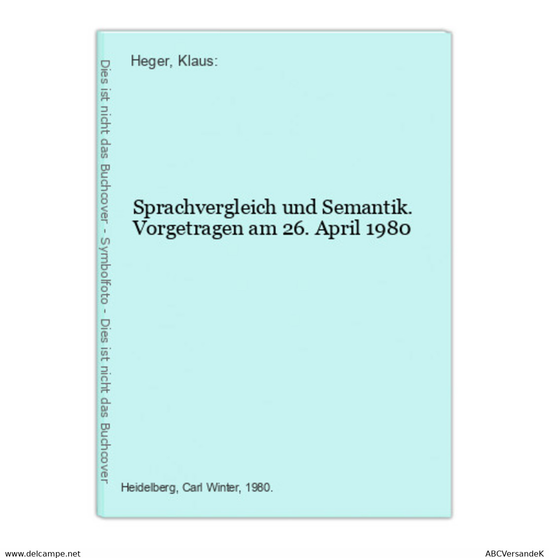 Sprachvergleich Und Semantik. Vorgetragen Am 26. April 1980 - Filosofía