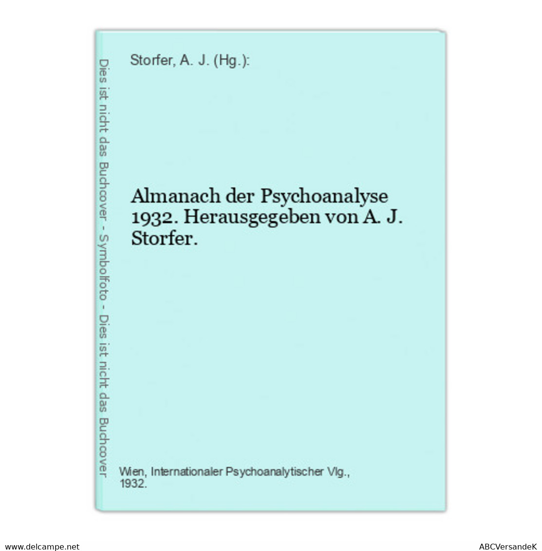 Almanach Der Psychoanalyse 1932. Herausgegeben Von A. J. Storfer. - Psicología