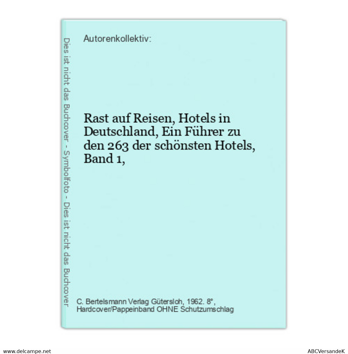 Rast Auf Reisen, Hotels In Deutschland, Ein Führer Zu Den 263 Der Schönsten Hotels, Band 1, - Alemania Todos