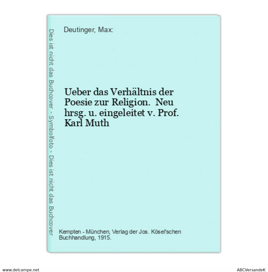 Ueber Das Verhältnis Der Poesie Zur Religion.  Neu Hrsg. U. Eingeleitet V. Prof. Karl Muth - Philosophy