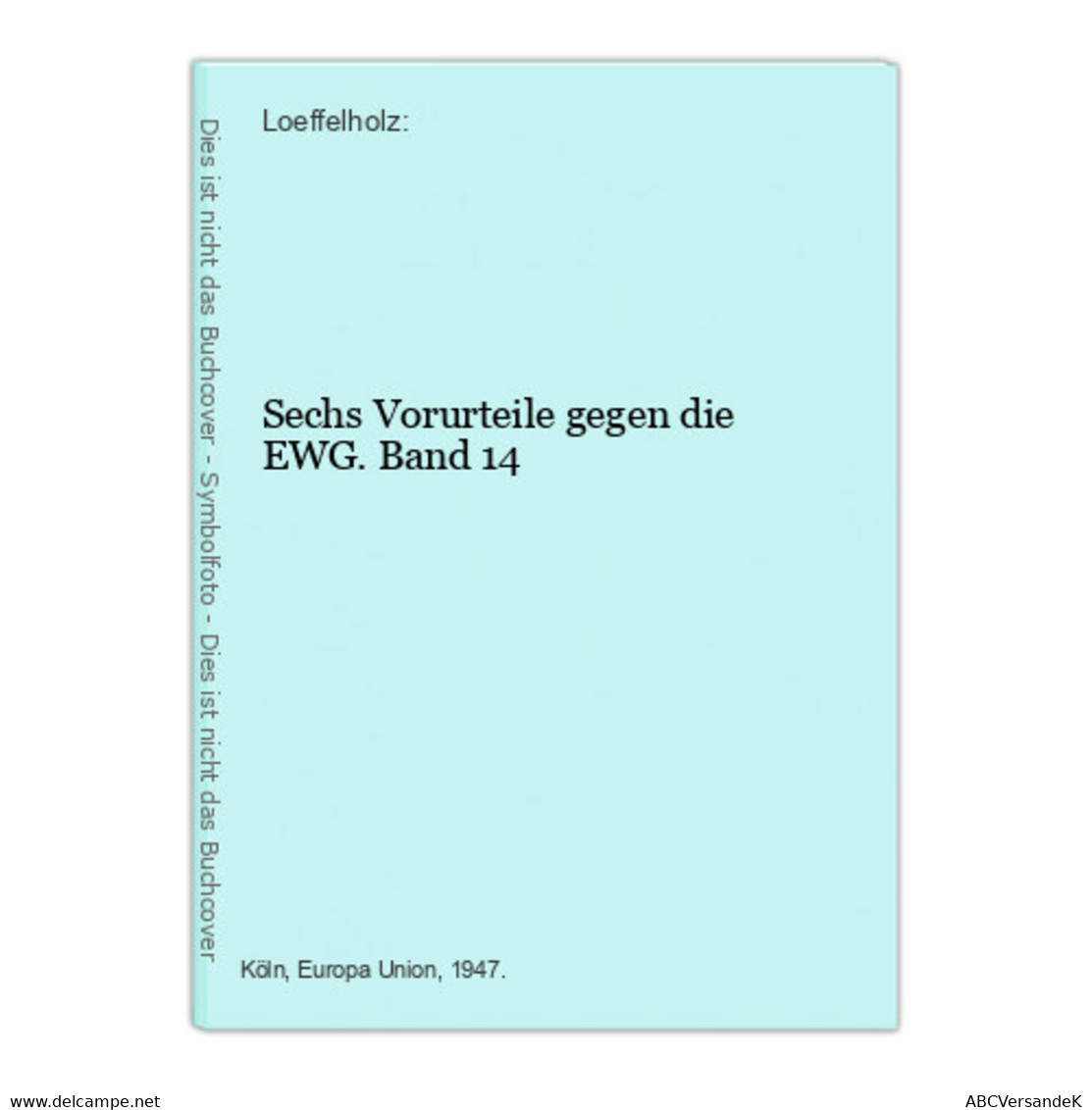 Sechs Vorurteile Gegen Die EWG. Band 14 - Politik & Zeitgeschichte