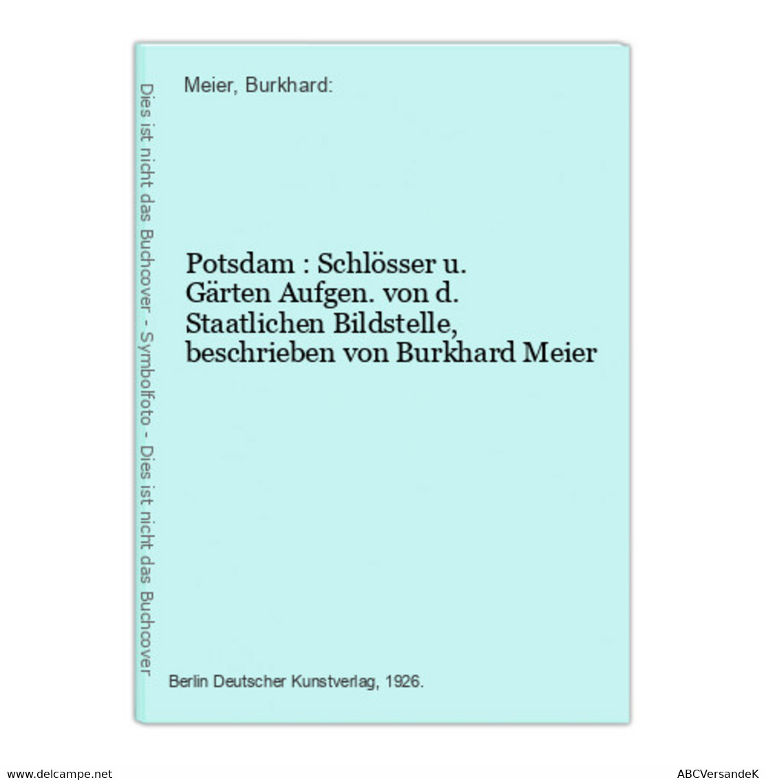 Potsdam : Schlösser U. Gärten Aufgen. Von D. Staatlichen Bildstelle, Beschrieben Von Burkhard Meier - Allemagne (général)