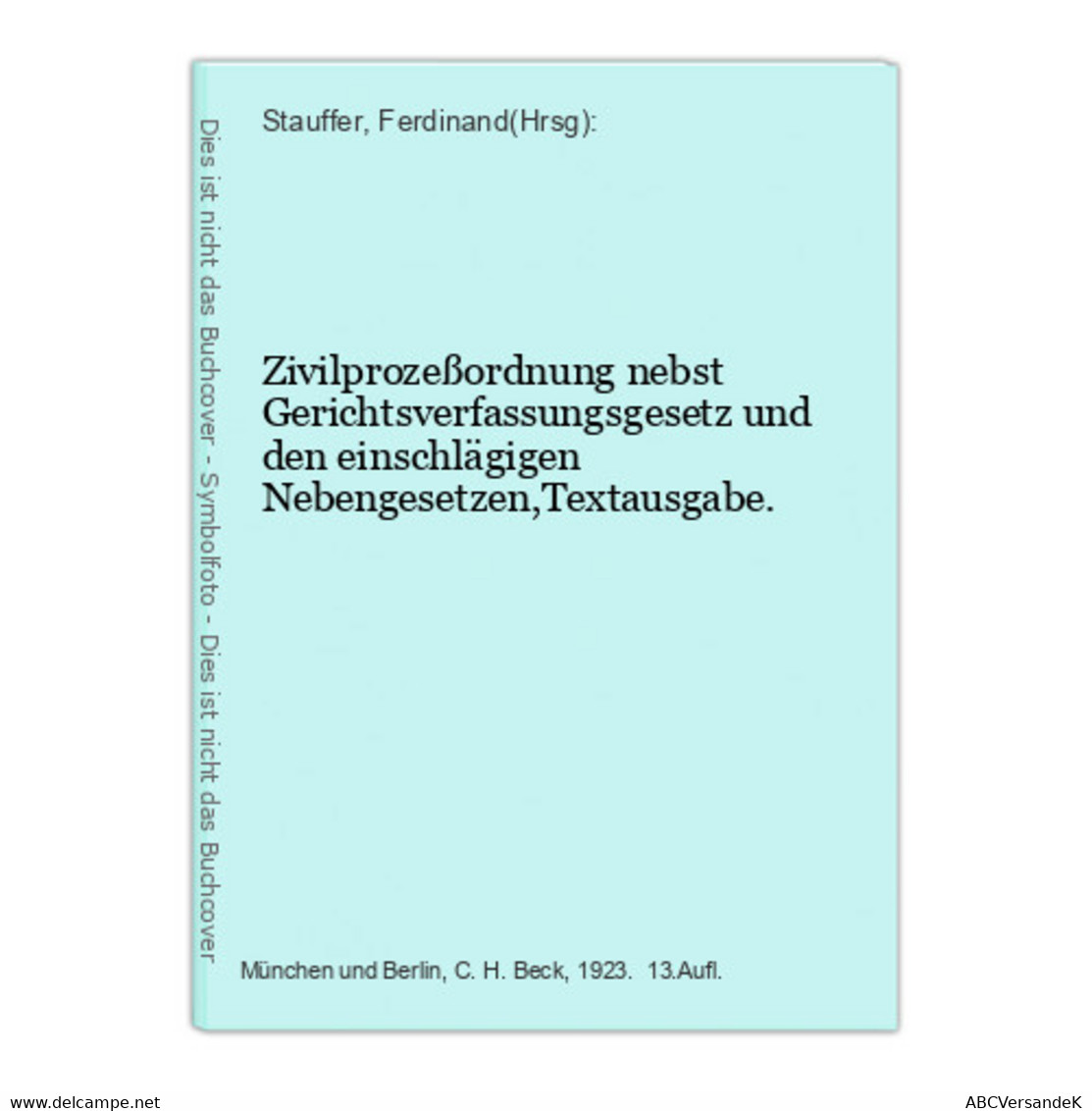 Zivilprozeßordnung Nebst Gerichtsverfassungsgesetz Und Den Einschlägigen Nebengesetzen,Textausgabe. - Law