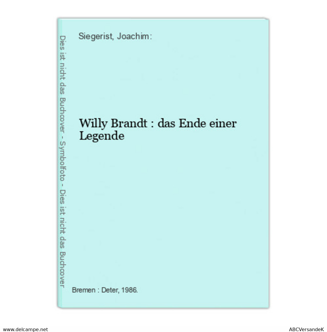 Willy Brandt : Das Ende Einer Legende - Biographien & Memoiren