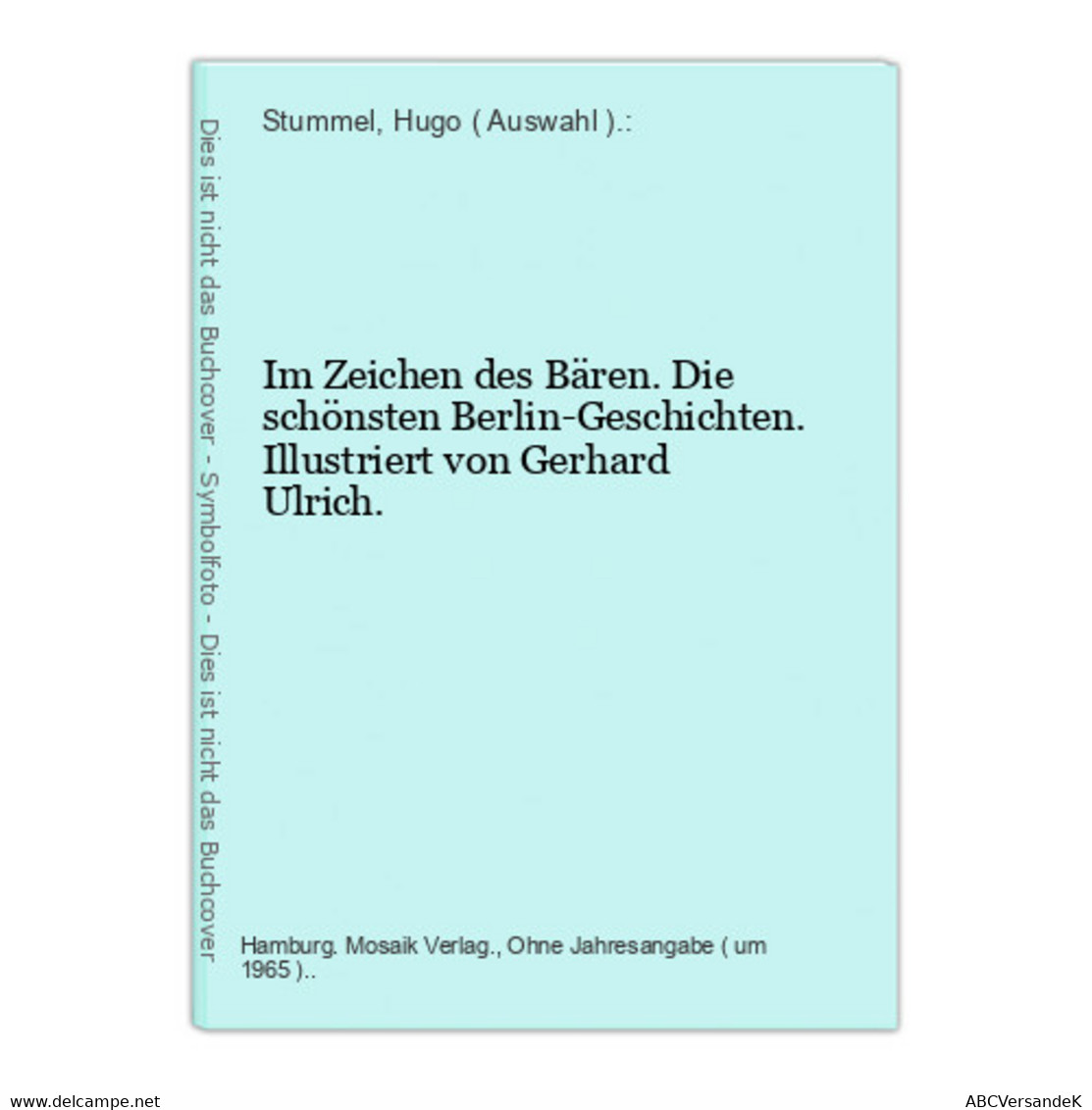 Im Zeichen Des Bären. Die Schönsten Berlin-Geschichten. Illustriert Von Gerhard Ulrich. - Alemania Todos