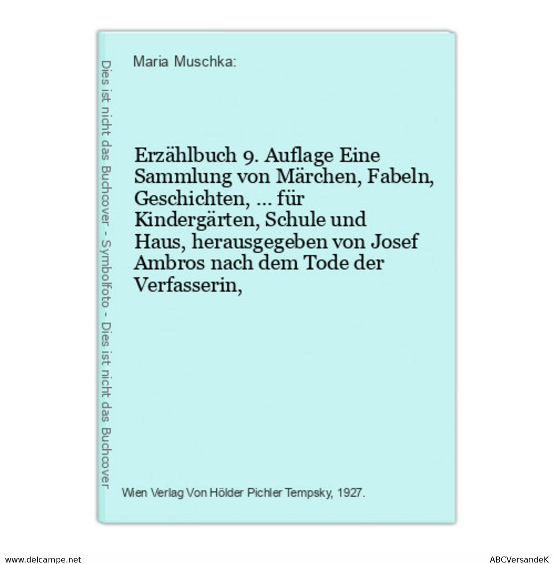 Erzählbuch 9. Auflage Eine Sammlung Von Märchen, Fabeln, Geschichten, ... Für Kindergärten, Schule Und Haus, H - Märchen & Sagen