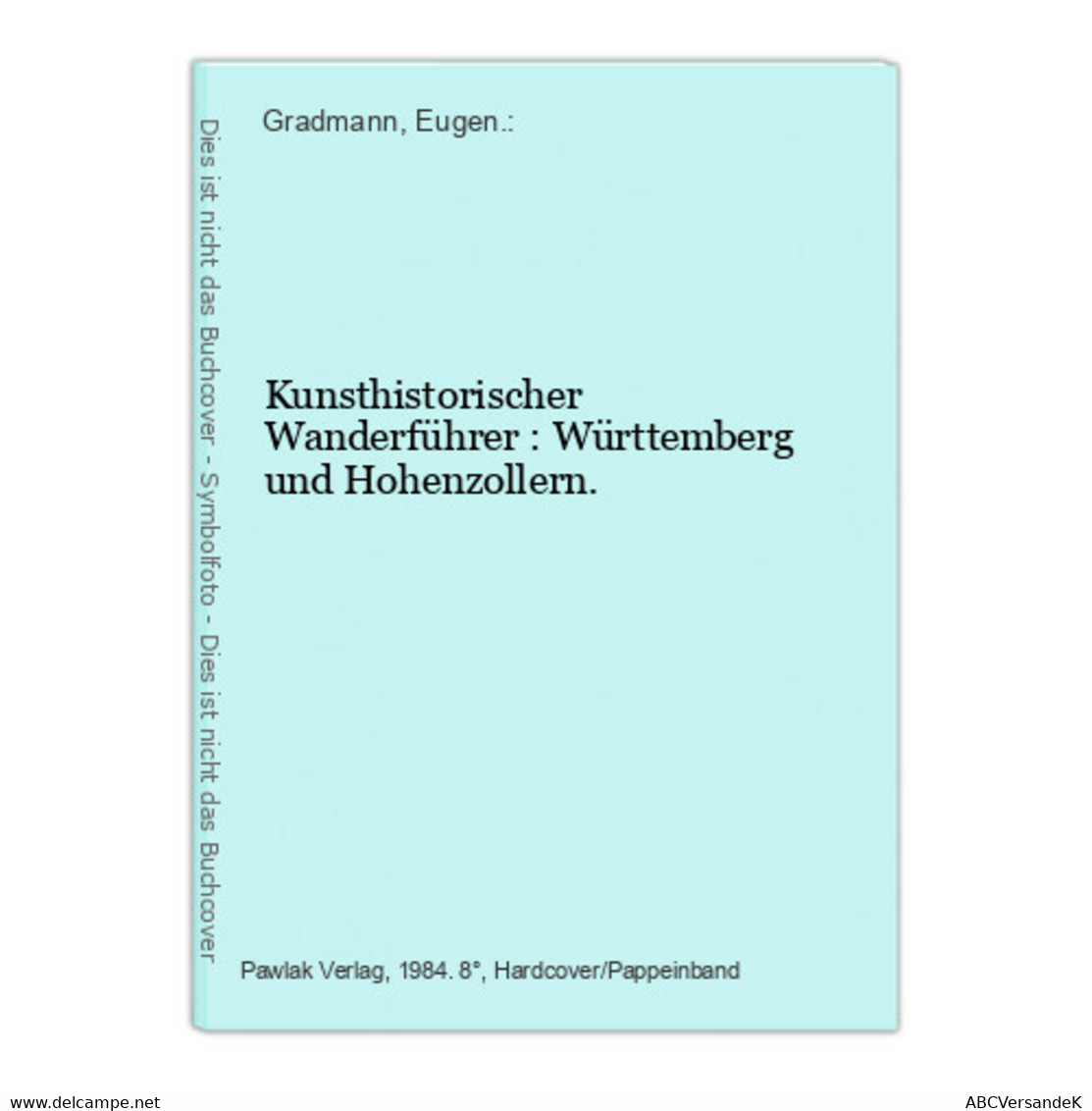 Kunsthistorischer Wanderführer : Württemberg Und Hohenzollern. - Sonstige & Ohne Zuordnung