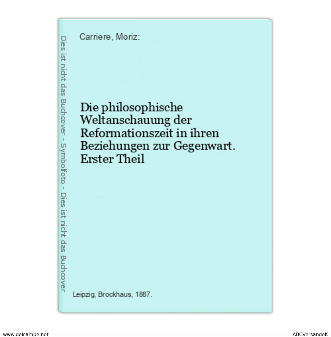 Die Philosophische Weltanschauung Der Reformationszeit In Ihren Beziehungen Zur Gegenwart.  Erster Theil - Philosophy