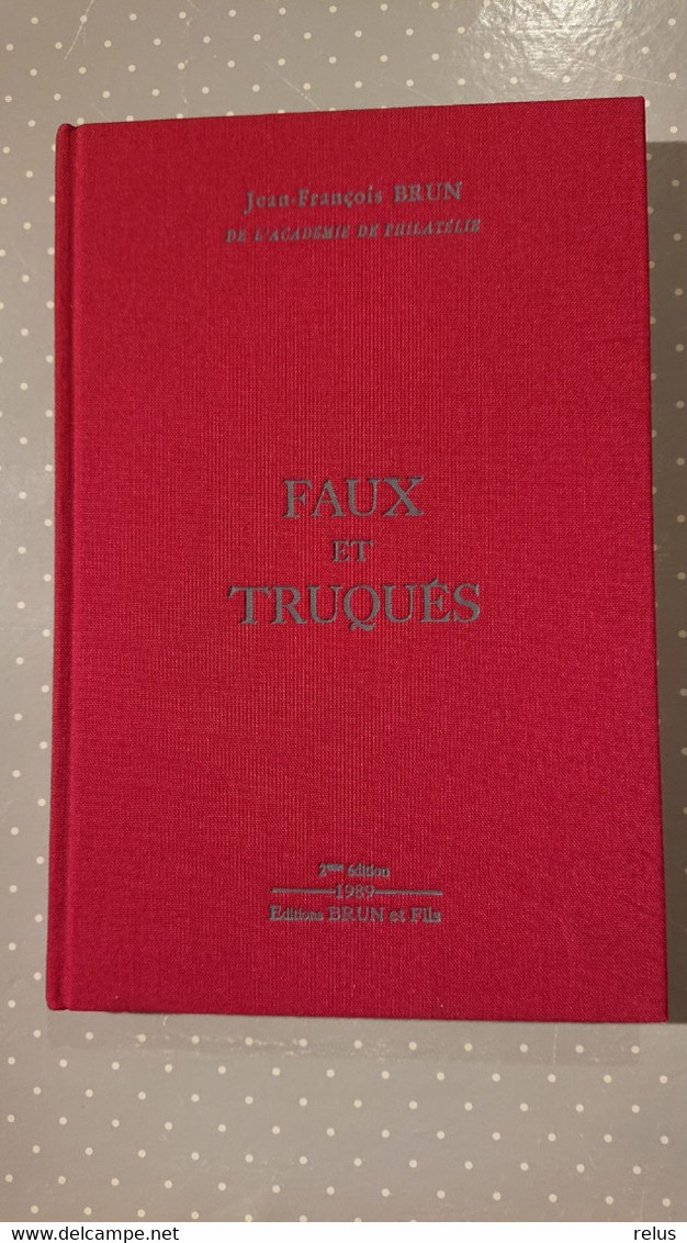 Faux Et Truqués Jean-François Brun 2ème édition 1989 - Philatelie Und Postgeschichte