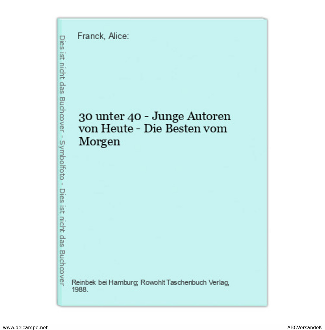 30 Unter 40 - Junge Autoren Von Heute - Die Besten Vom Morgen - Auteurs All.