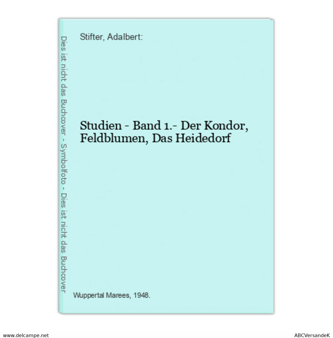 Studien - Band 1.- Der Kondor, Feldblumen, Das Heidedorf - Short Fiction