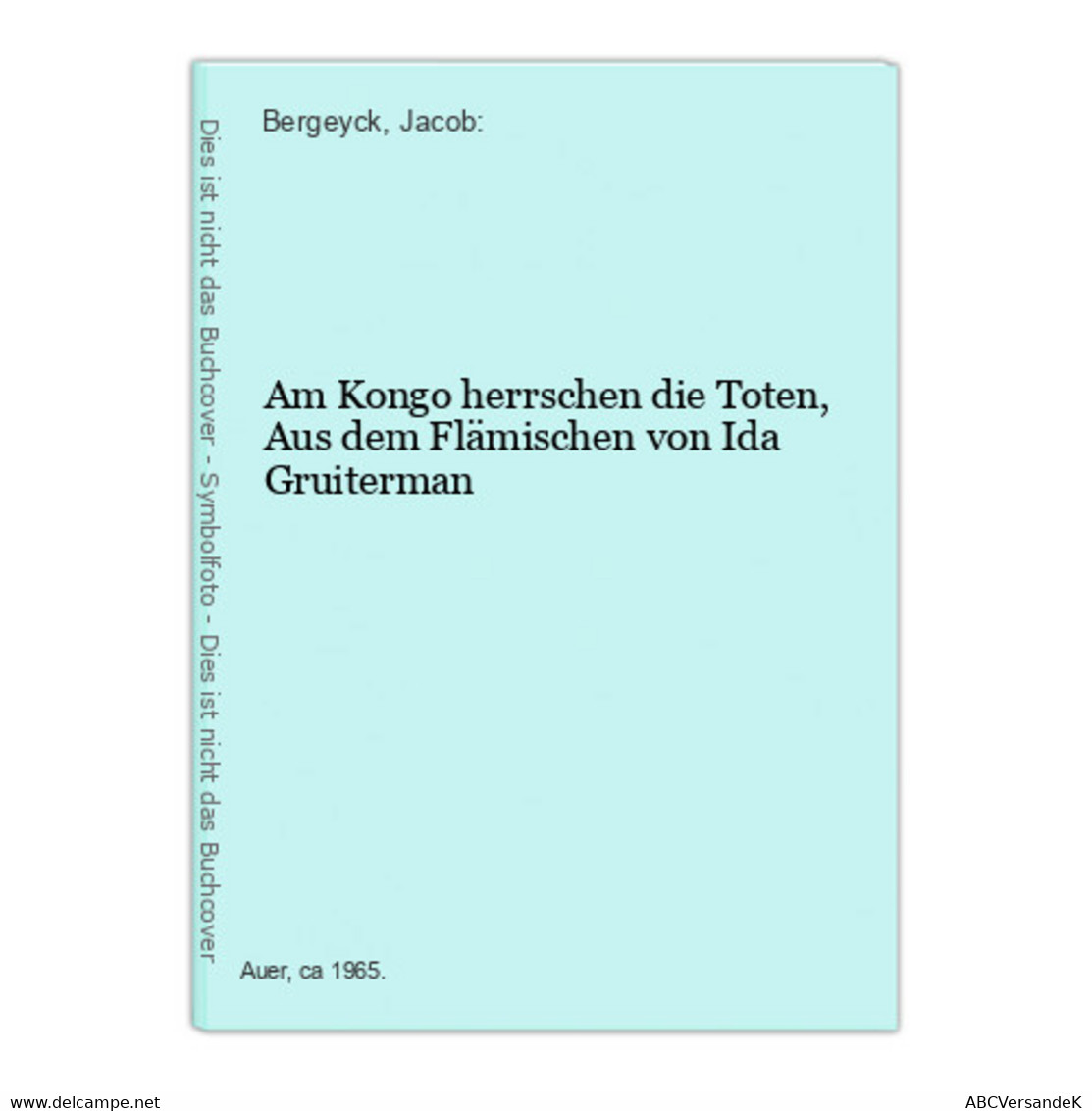 Am Kongo Herrschen Die Toten, Aus Dem Flämischen Von Ida Gruiterman - Africa