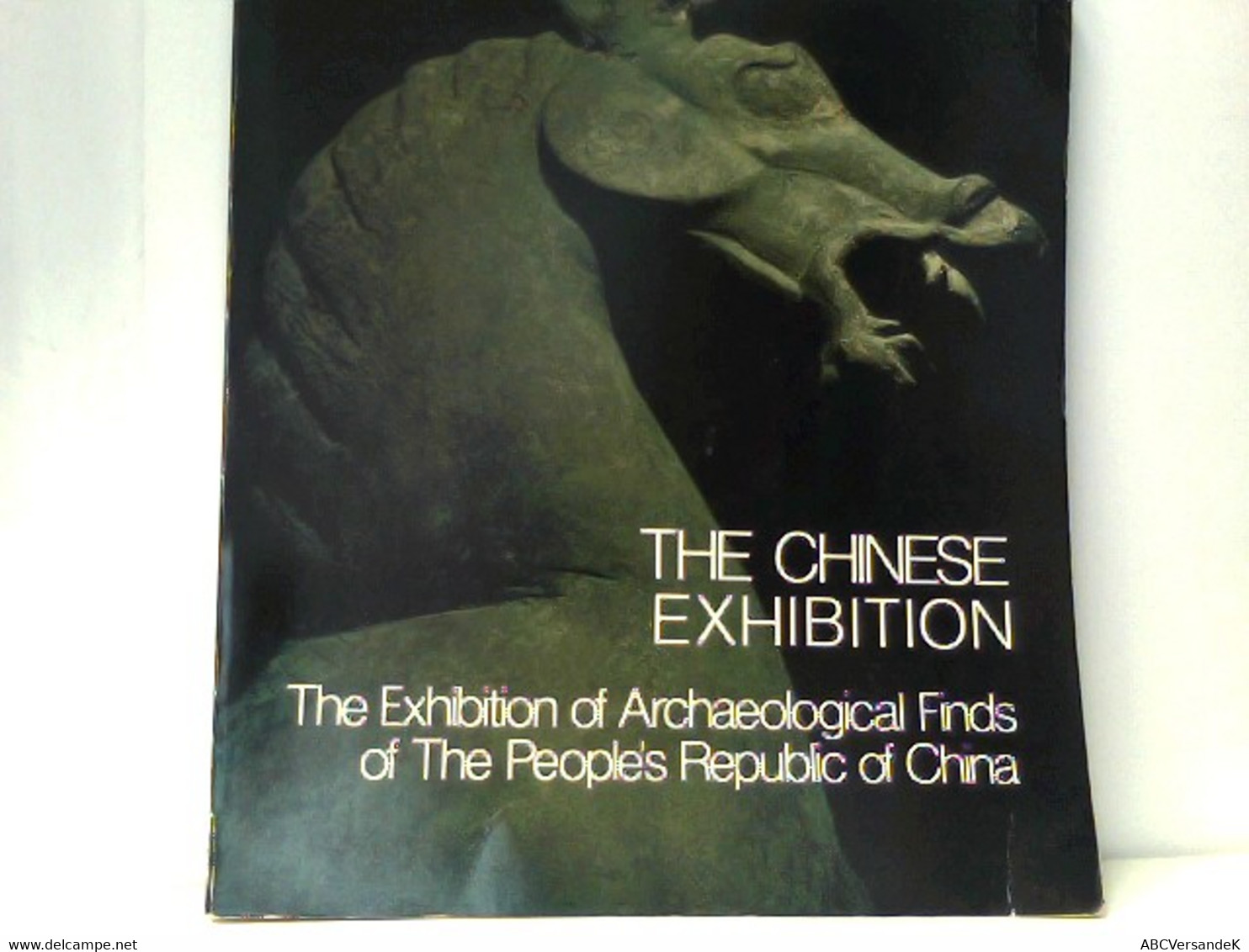 The Chinese Exhibition The Exhibition Of Archaeological Finds Of The People's Republic Of China - Archäologie