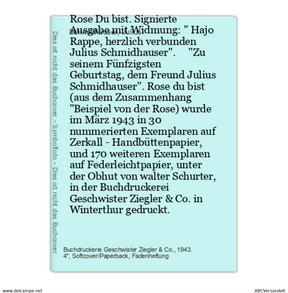 Rose Du Bist. Signierte Ausgabe Mit Widmung:  Hajo Rappe, Herzlich Verbunden Julius Schmidhauser.     Zu Seine - Libros Autografiados