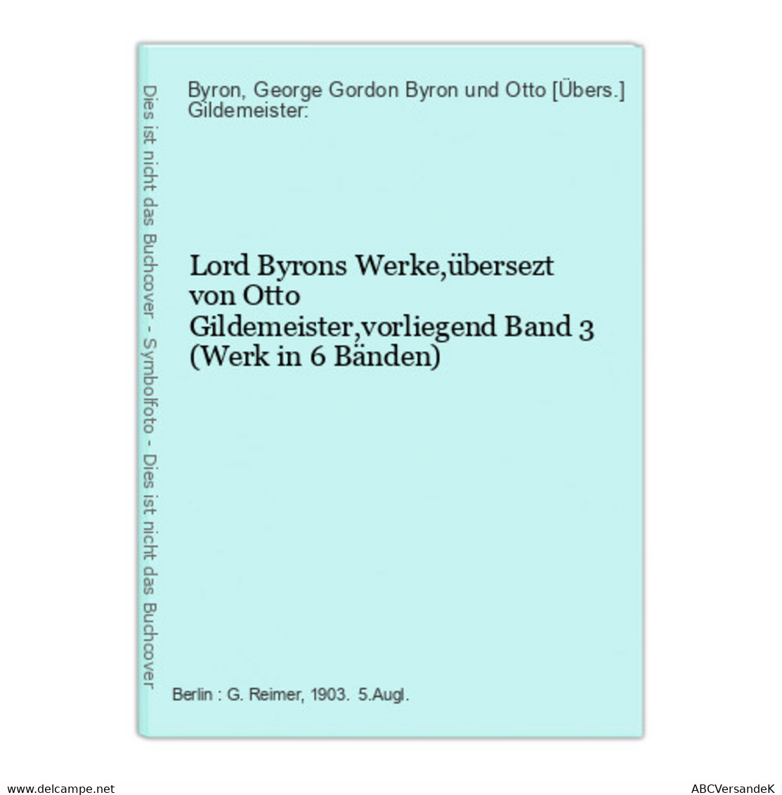 Lord Byrons Werke,übersezt Von Otto Gildemeister,vorliegend Band 3 (Werk In 6 Bänden) - Theater & Scripts