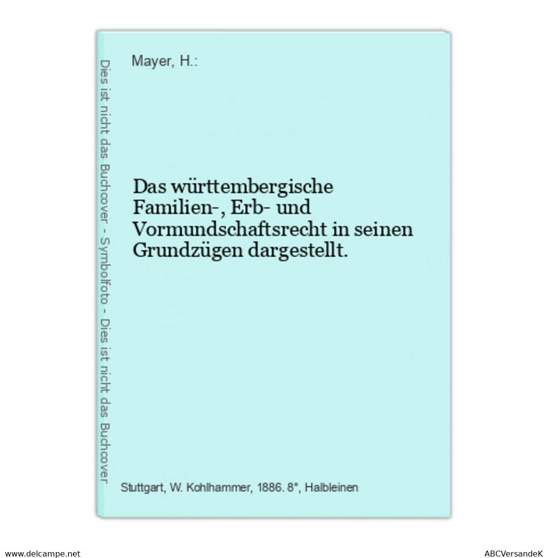 Das Württembergische Familien-, Erb- Und Vormundschaftsrecht In Seinen Grundzügen Dargestellt. - Law