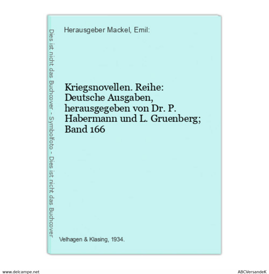 Kriegsnovellen. Reihe: Deutsche Ausgaben, Herausgegeben Von Dr. P. Habermann Und L. Gruenberg; Band 166 - Short Fiction