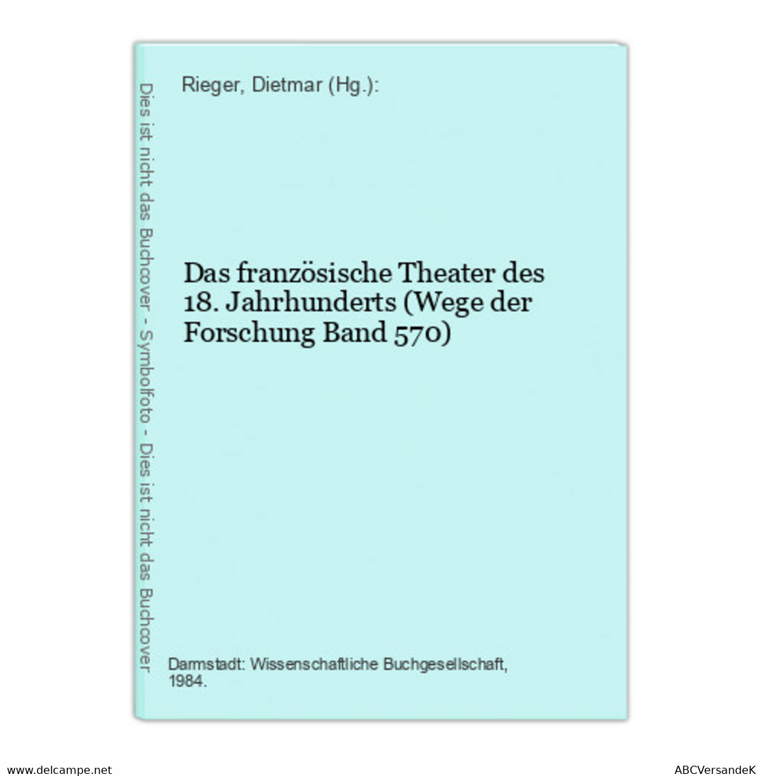 Das Französische Theater Des 18. Jahrhunderts (Wege Der Forschung Band 570) - Theater & Tanz