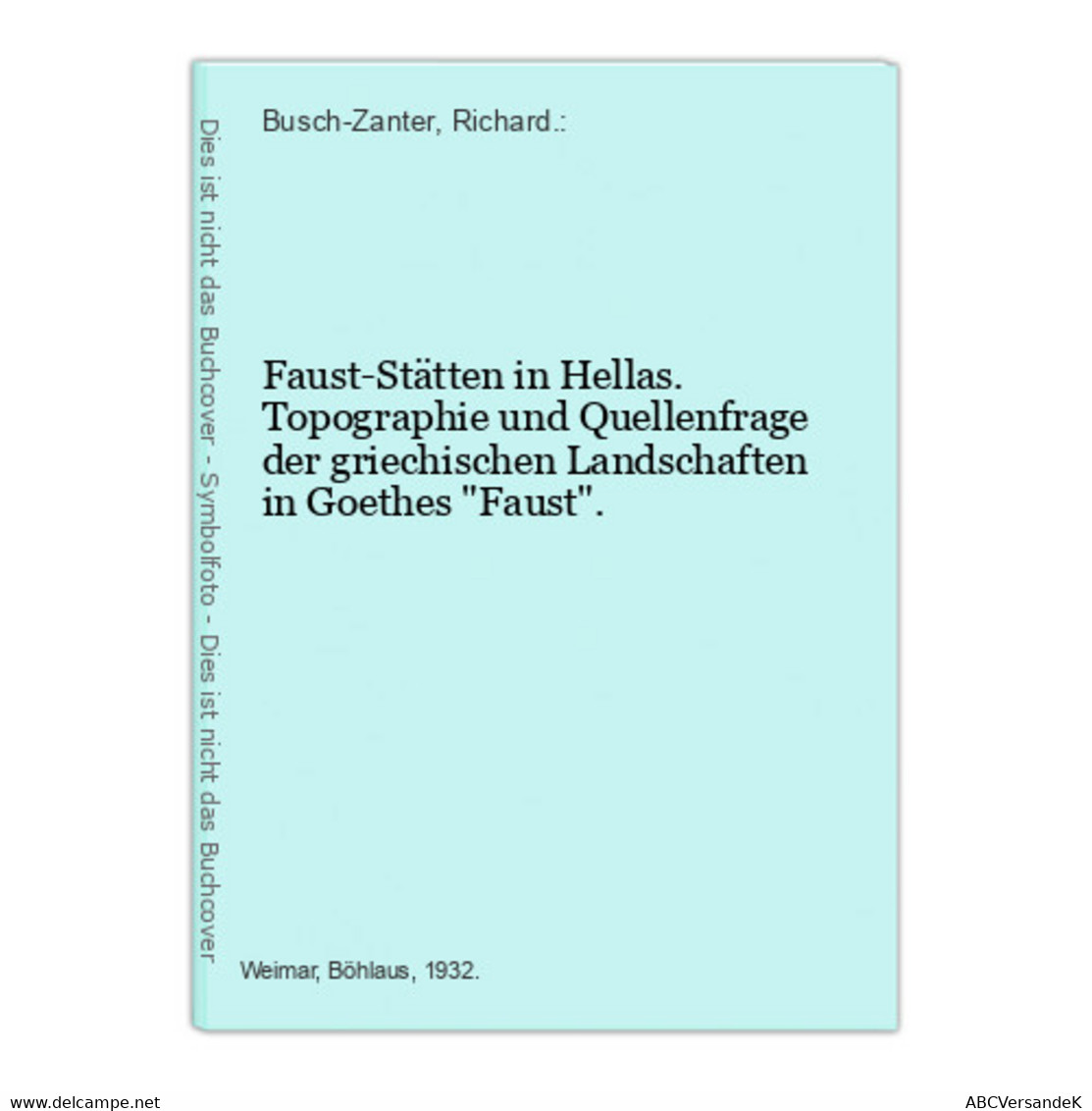 Faust-Stätten In Hellas. Topographie Und Quellenfrage Der Griechischen Landschaften In Goethes Faust. - Other & Unclassified