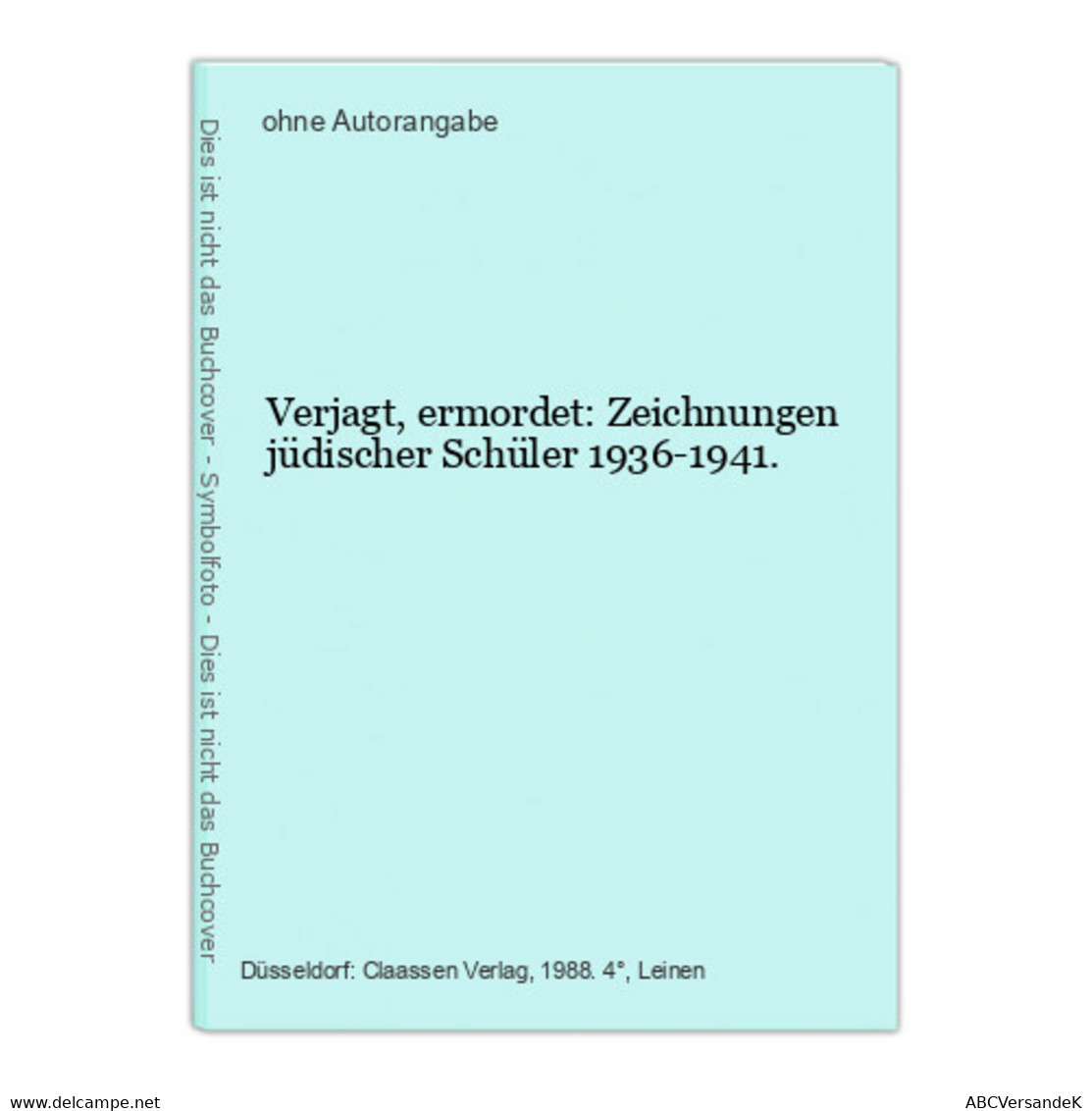 Verjagt, Ermordet: Zeichnungen Jüdischer Schüler 1936-1941. - Giudaismo