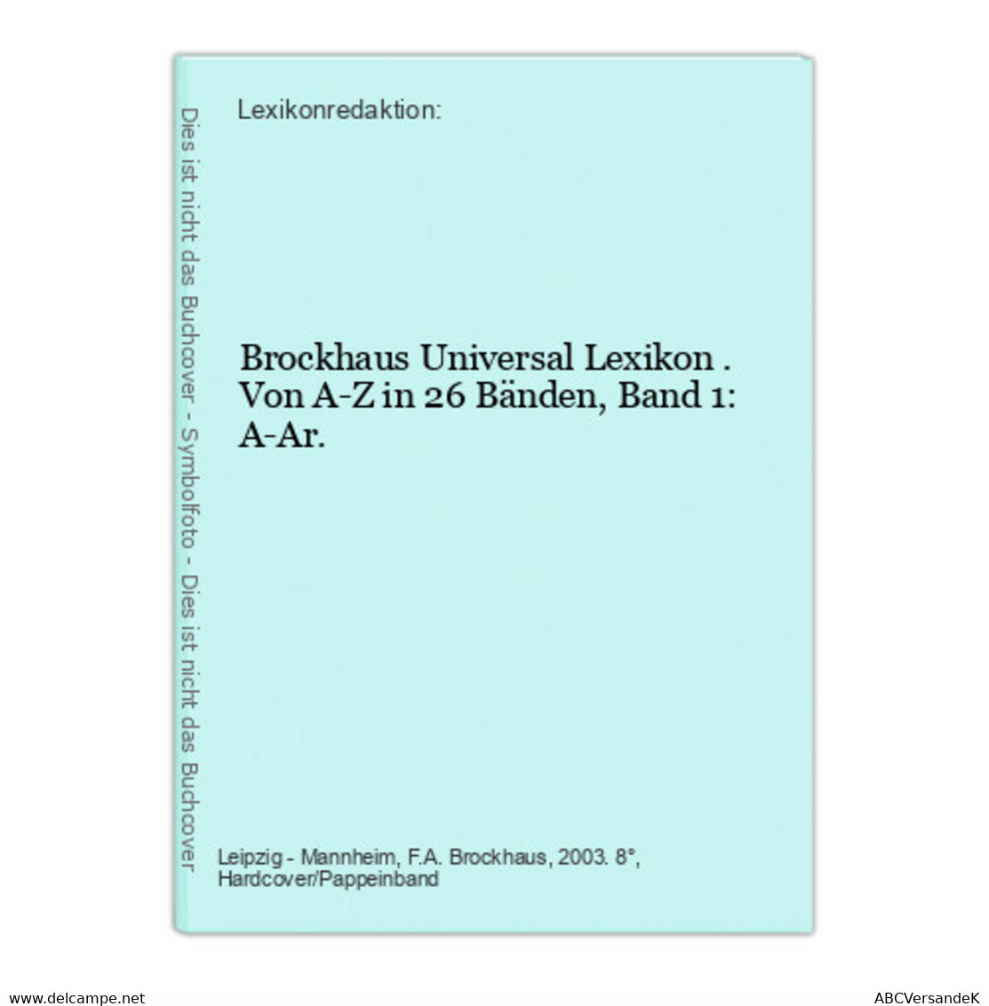 Brockhaus Universal Lexikon . Von A-Z In 26 Bänden, Band 1: A-Ar. - Léxicos