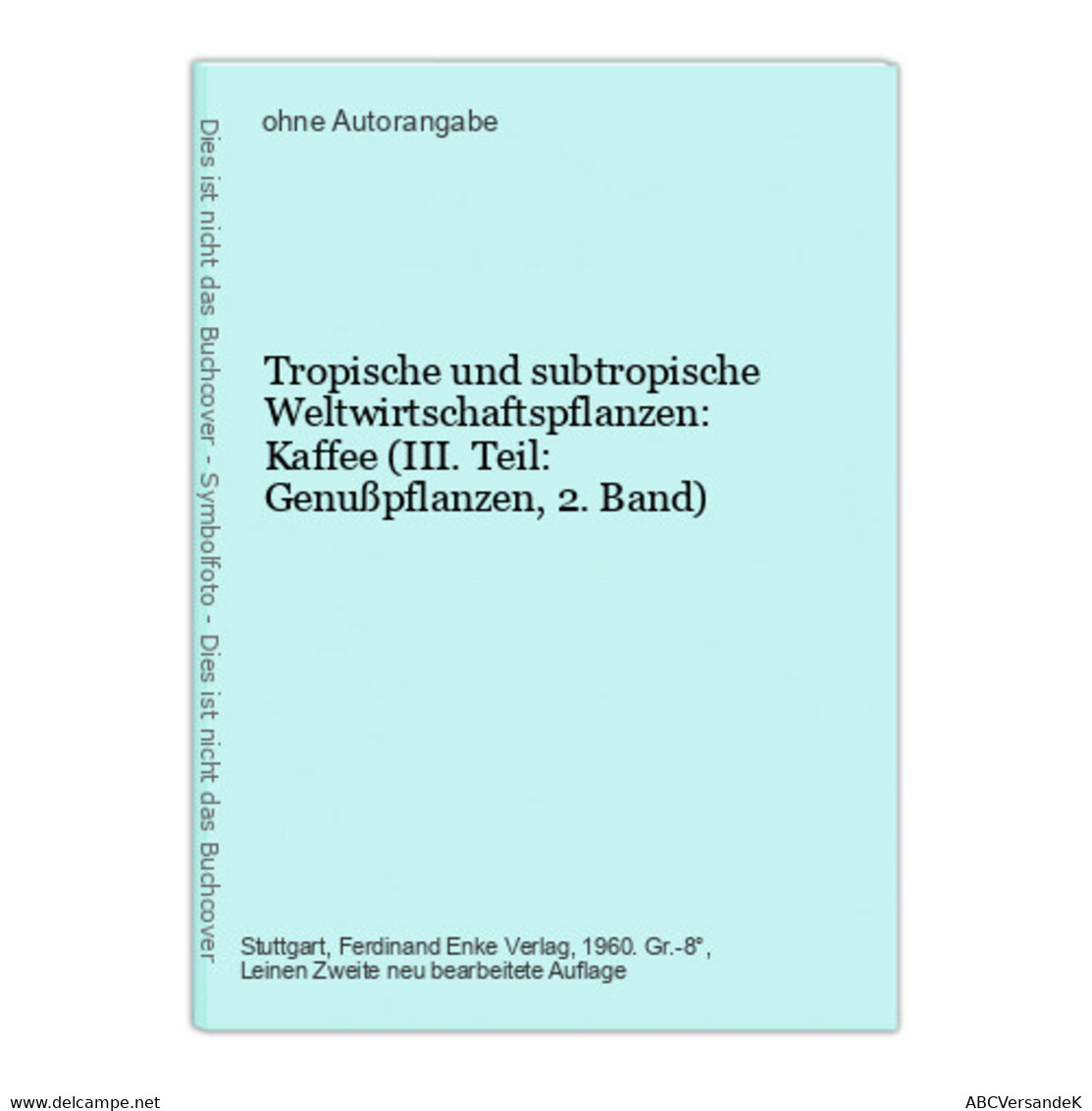 Tropische Und Subtropische Weltwirtschaftspflanzen: Kaffee (III. Teil: Genußpflanzen, 2. Band) - Nature