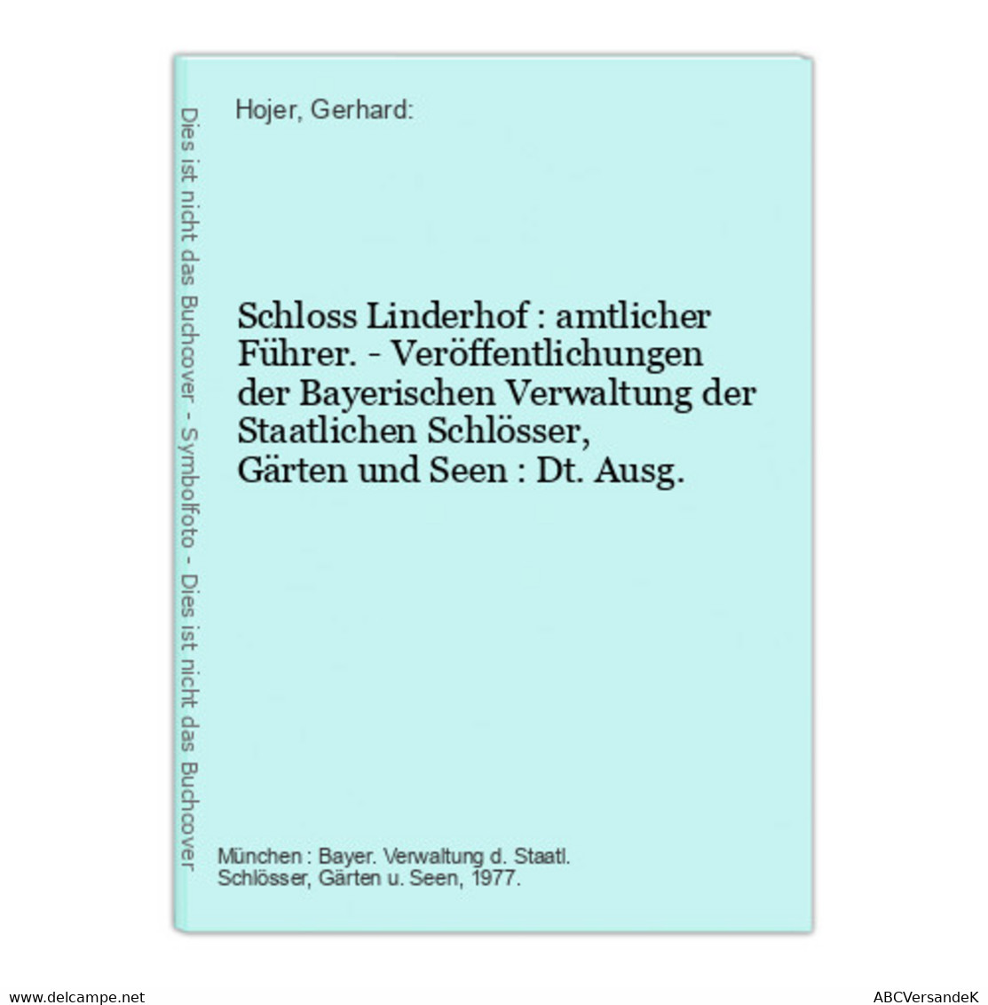 Schloss Linderhof : Amtlicher Führer. - Veröffentlichungen Der Bayerischen Verwaltung Der Staatlichen Schlösse - Duitsland