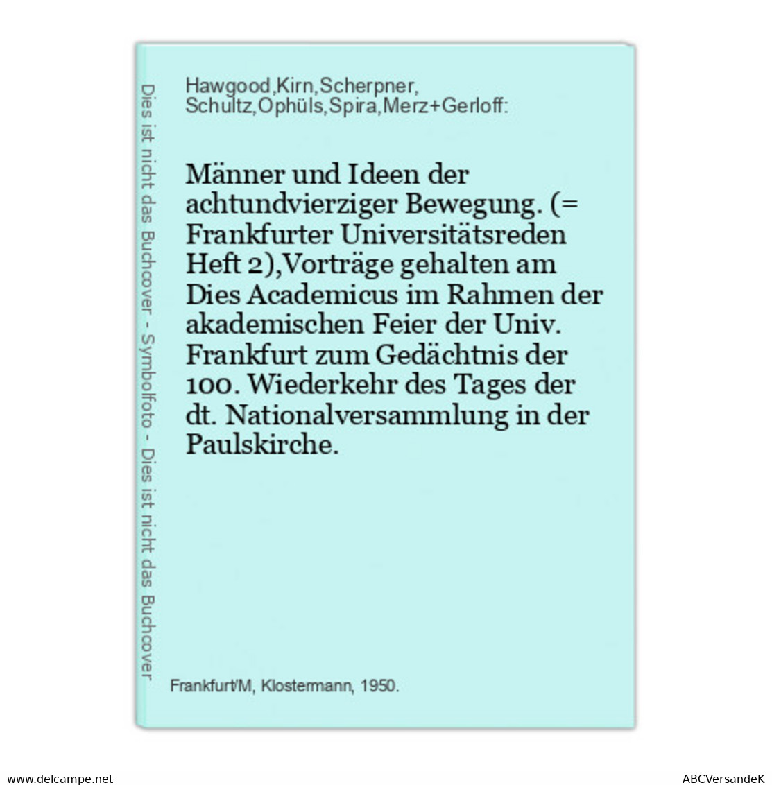 Männer Und Ideen Der Achtundvierziger Bewegung. (= Frankfurter Universitätsreden Heft 2),Vorträge Gehalten Am - Politique Contemporaine