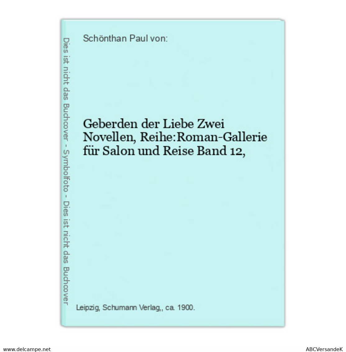 Geberden Der Liebe Zwei Novellen, Reihe:Roman-Gallerie Für Salon Und Reise Band 12, - German Authors