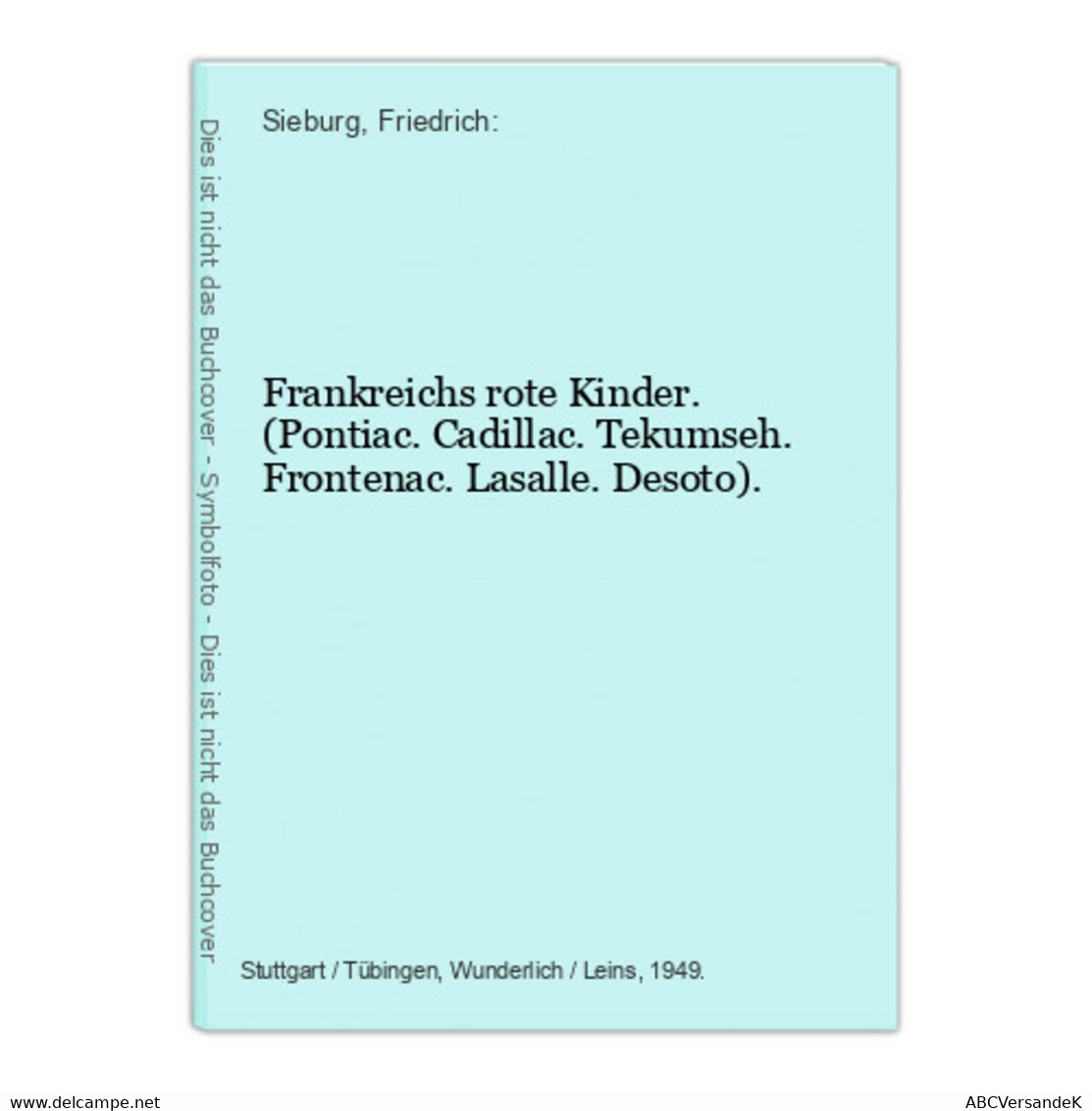 Frankreichs Rote Kinder. (Pontiac. Cadillac. Tekumseh. Frontenac. Lasalle. Desoto). - Altri & Non Classificati