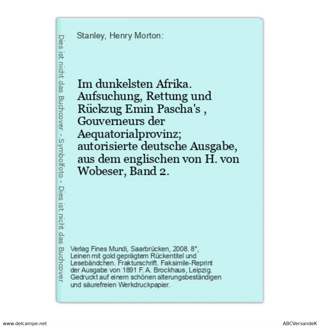 Im Dunkelsten Afrika. Aufsuchung, Rettung Und Rückzug Emin Pascha's , Gouverneurs Der Aequatorialprovinz; Auto - Afrika