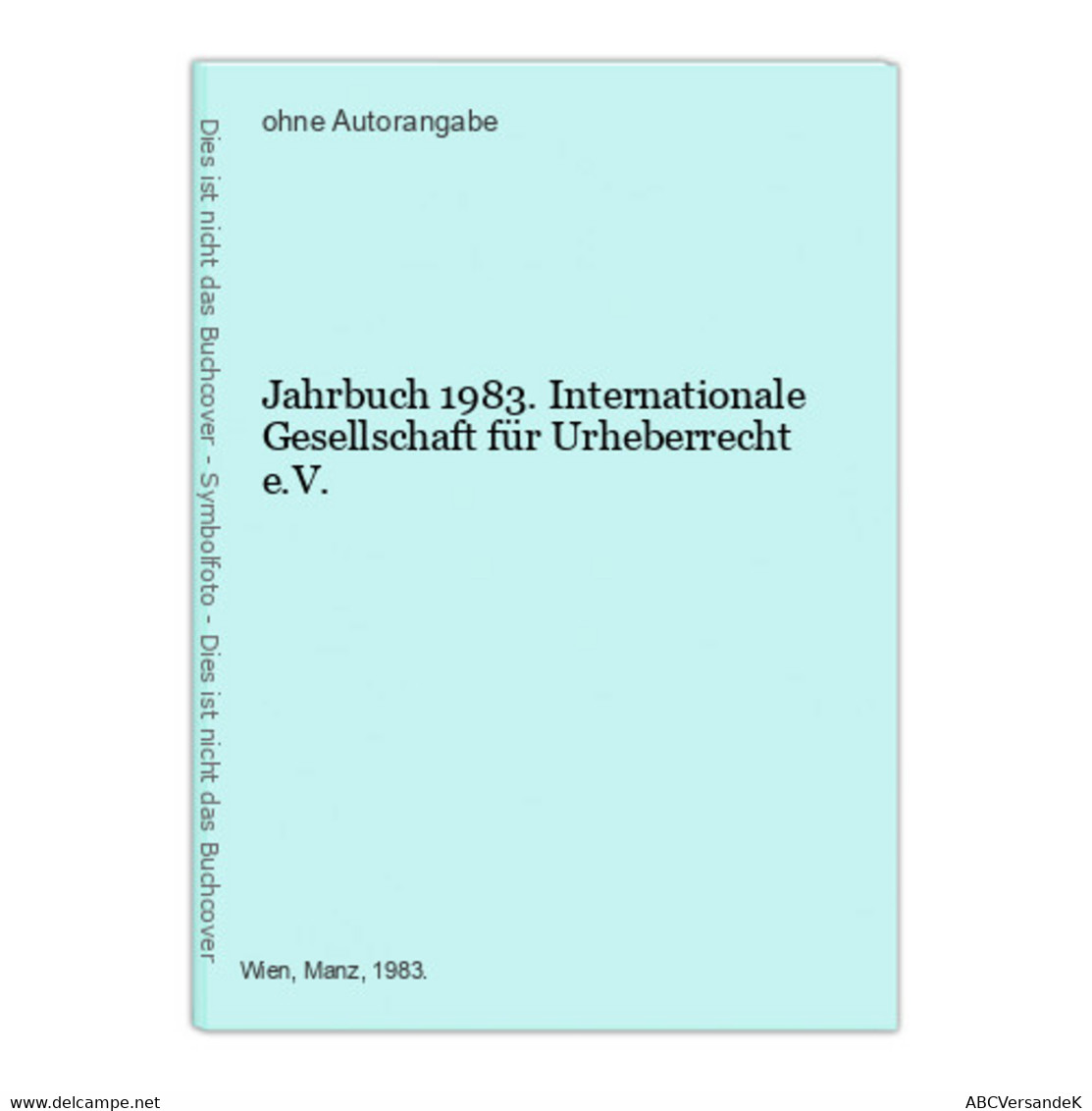 Jahrbuch 1983. Internationale Gesellschaft Für Urheberrecht E.V. - Cine
