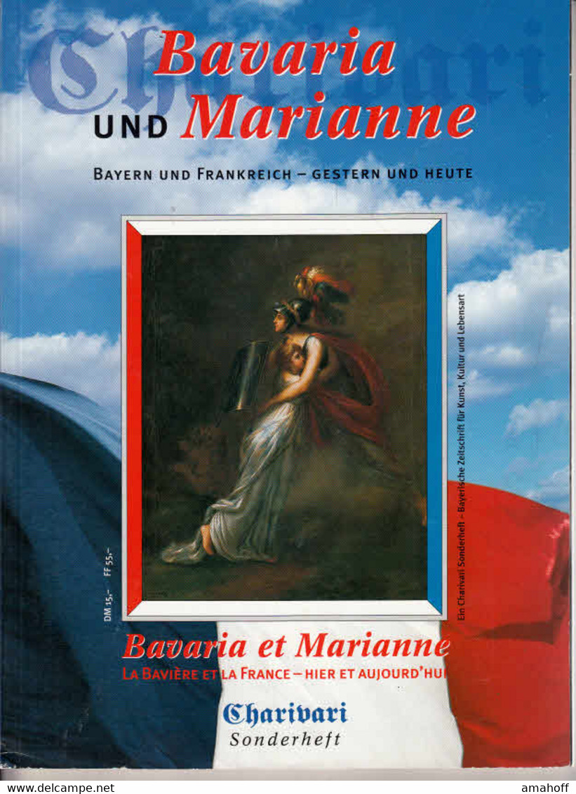 Bavaria Und Marianne<. Bayern Und Frankreich - Gestern Und Heute = Bavaria Et Marianne. [in Zusammenarbeit Mit - Autres & Non Classés