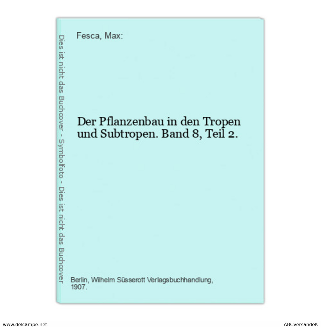 Der Pflanzenbau In Den Tropen Und Subtropen. Band 8, Teil 2. - Nature