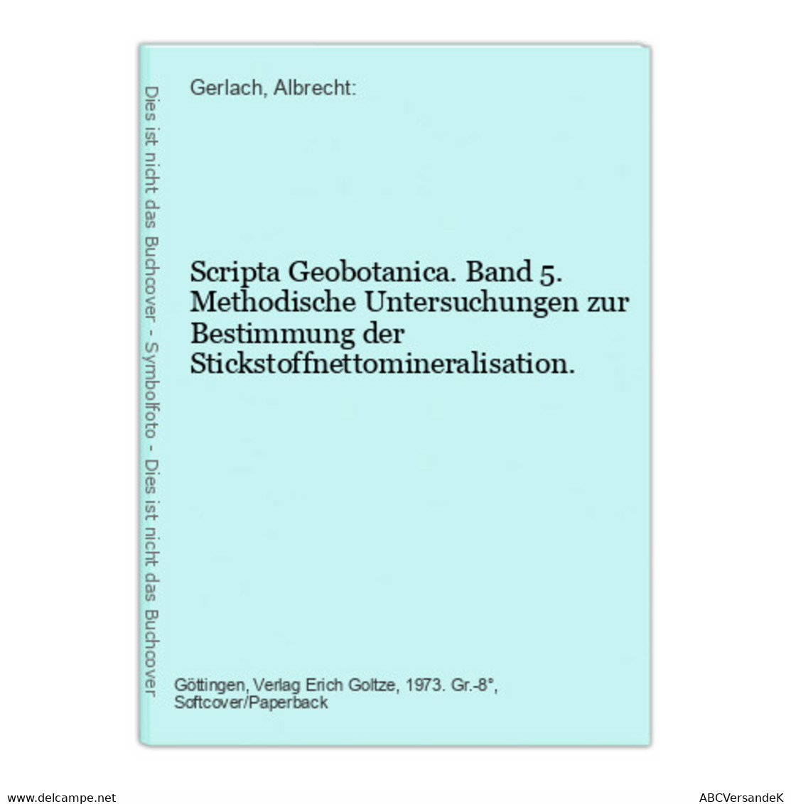 Scripta Geobotanica. Band 5. Methodische Untersuchungen Zur Bestimmung Der Stickstoffnettomineralisation. - Botanik