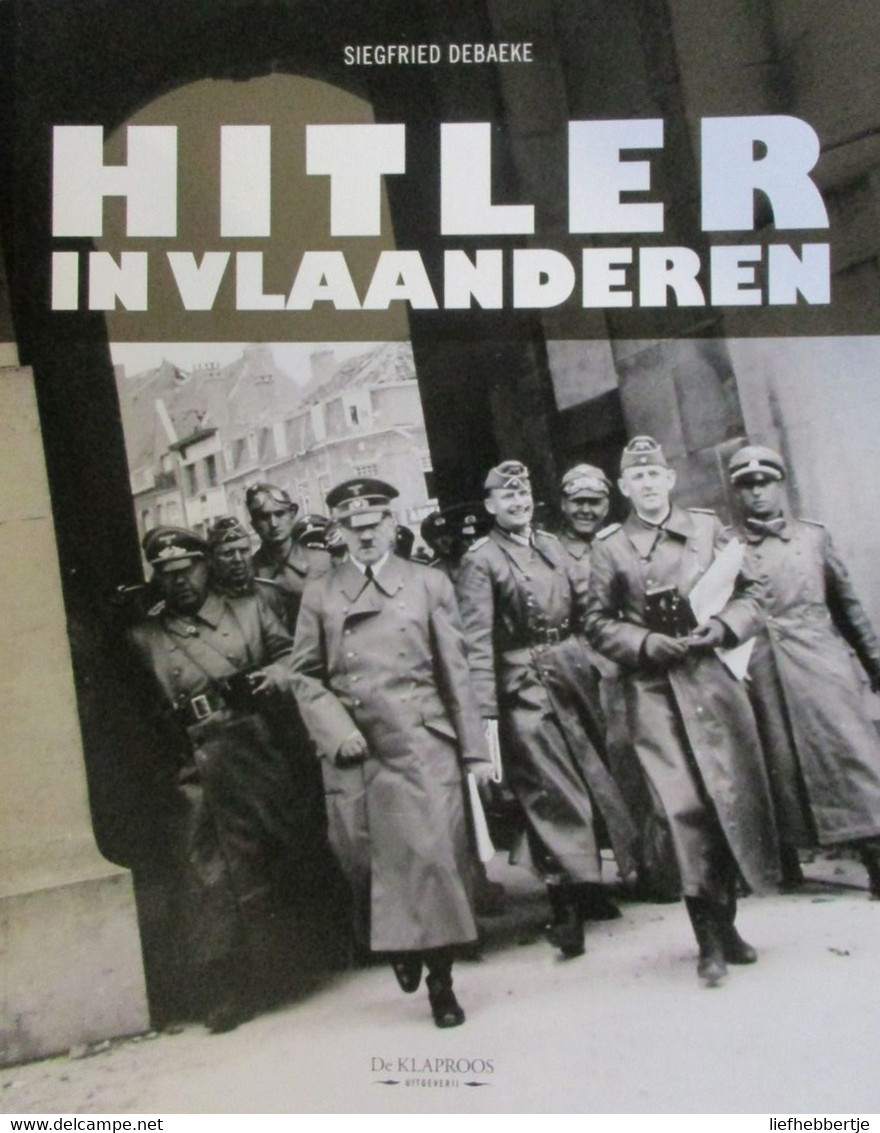 Hitler In Vlaanderen - 1940-1945 - S. Debaeke - 2011 - War 1939-45