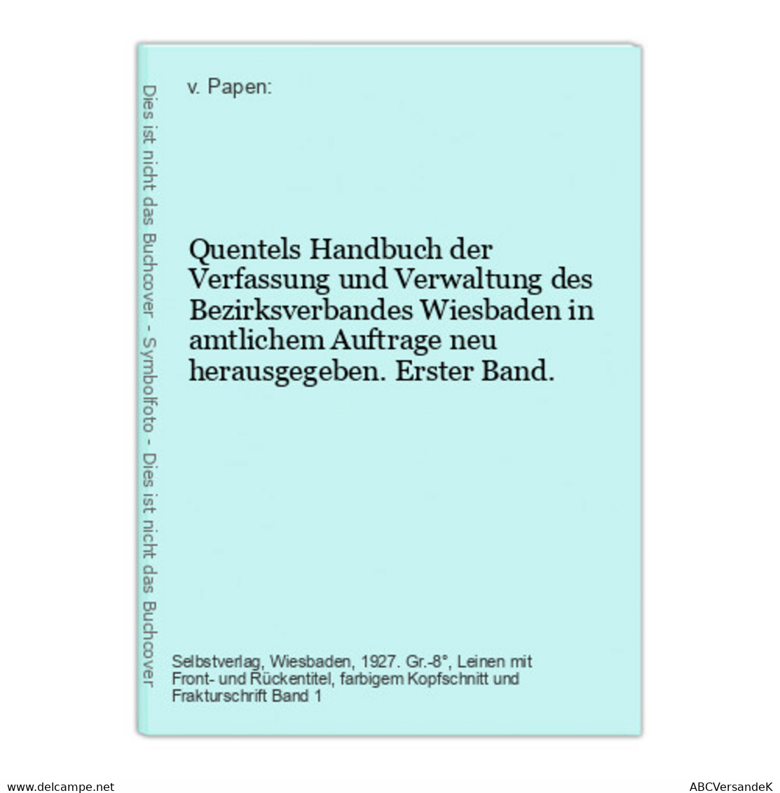 Quentels Handbuch Der Verfassung Und Verwaltung Des Bezirksverbandes Wiesbaden In Amtlichem Auftrage Neu Herau - Hesse