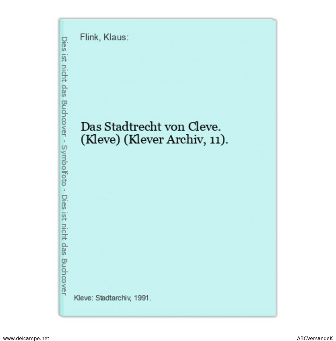 Das Stadtrecht Von Cleve. (Kleve) (Klever Archiv, 11). - Alemania Todos
