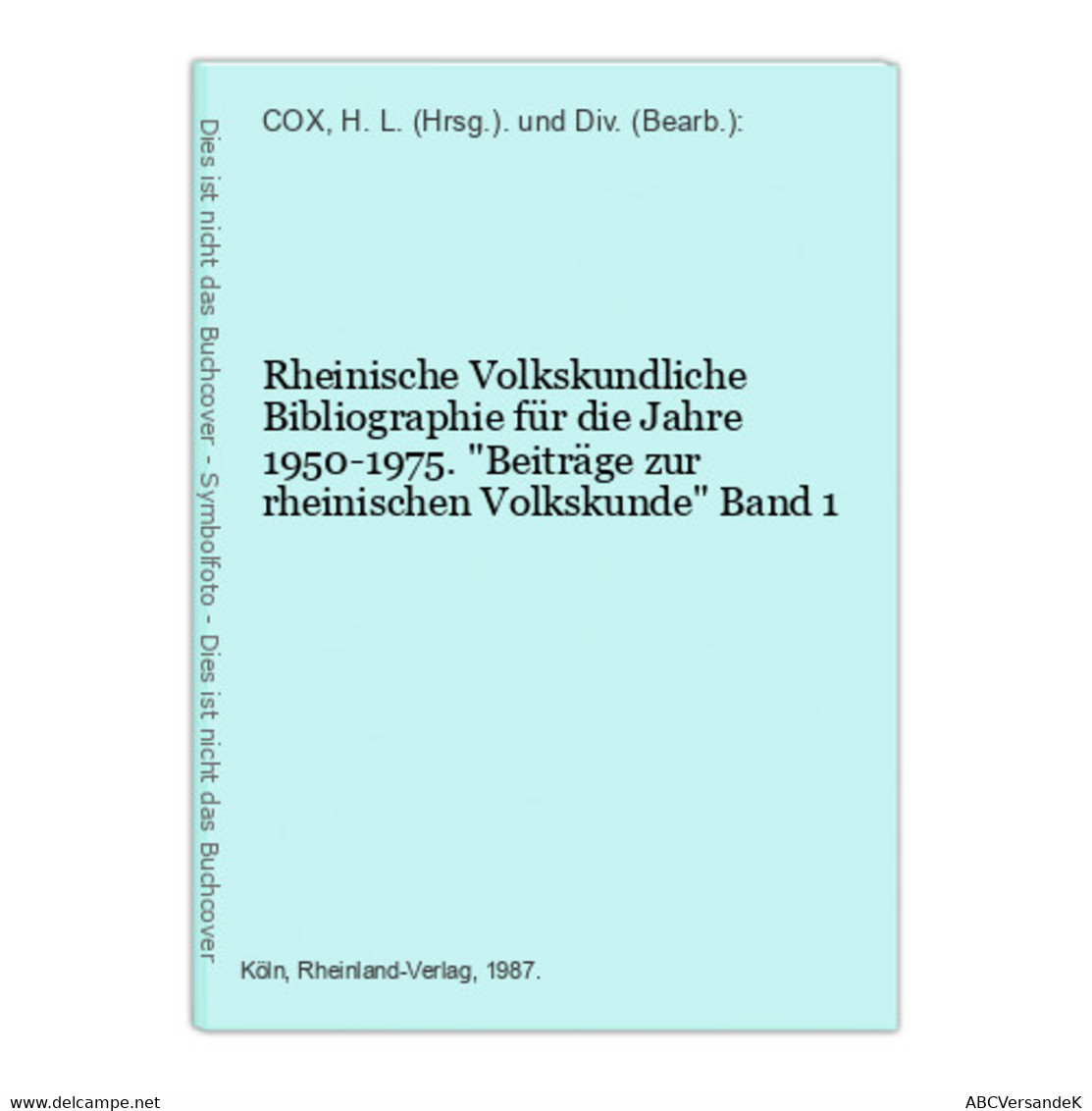 Rheinische Volkskundliche Bibliographie Für Die Jahre 1950-1975. Beiträge Zur Rheinischen Volkskunde Band 1 - Alemania Todos