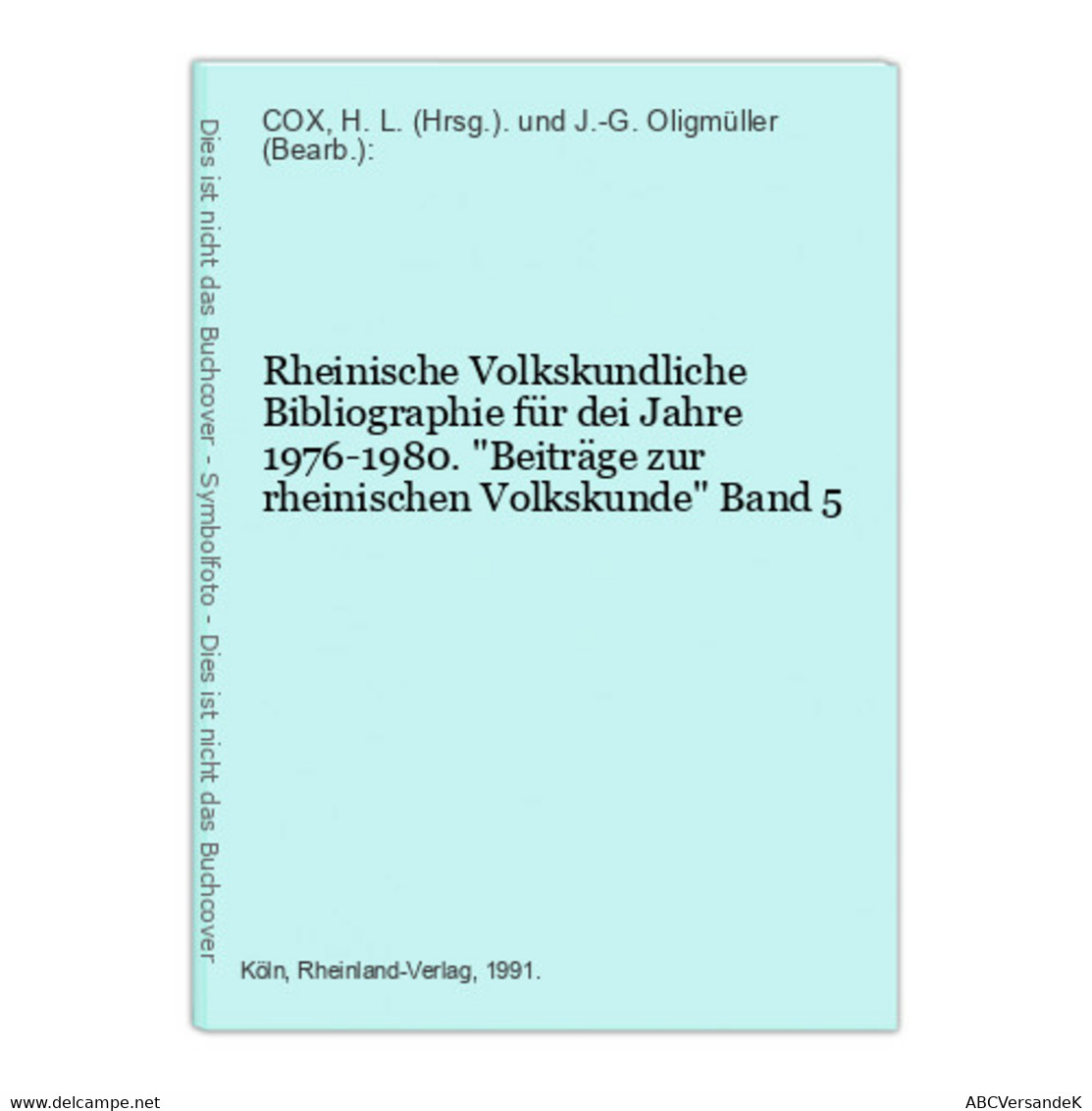 Rheinische Volkskundliche Bibliographie Für Dei Jahre 1976-1980. Beiträge Zur Rheinischen Volkskunde Band 5 - Allemagne (général)