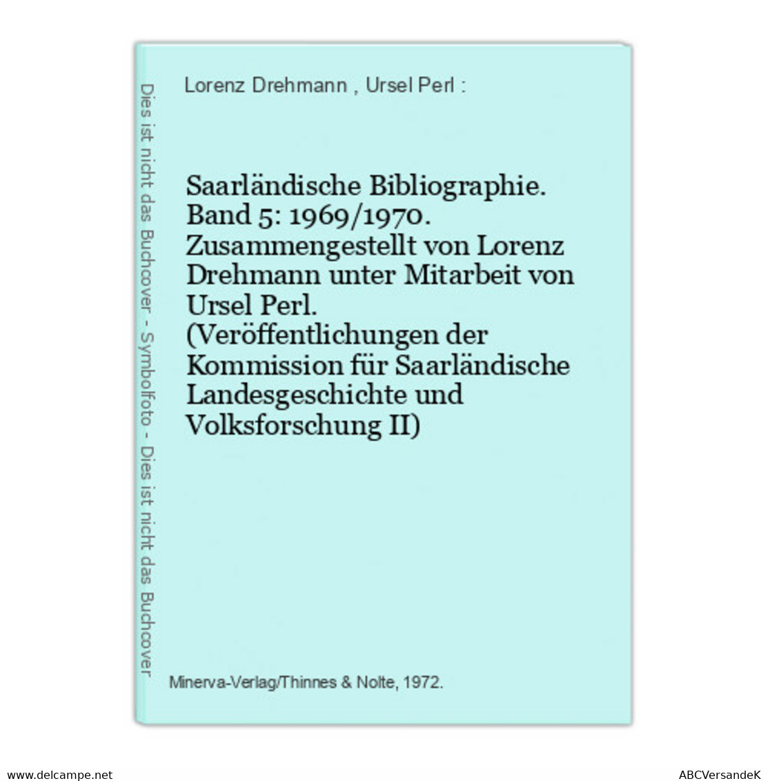 Saarländische Bibliographie. Band 5: 1969/1970. Zusammengestellt Von Lorenz Drehmann Unter Mitarbeit Von Ursel - Alemania Todos