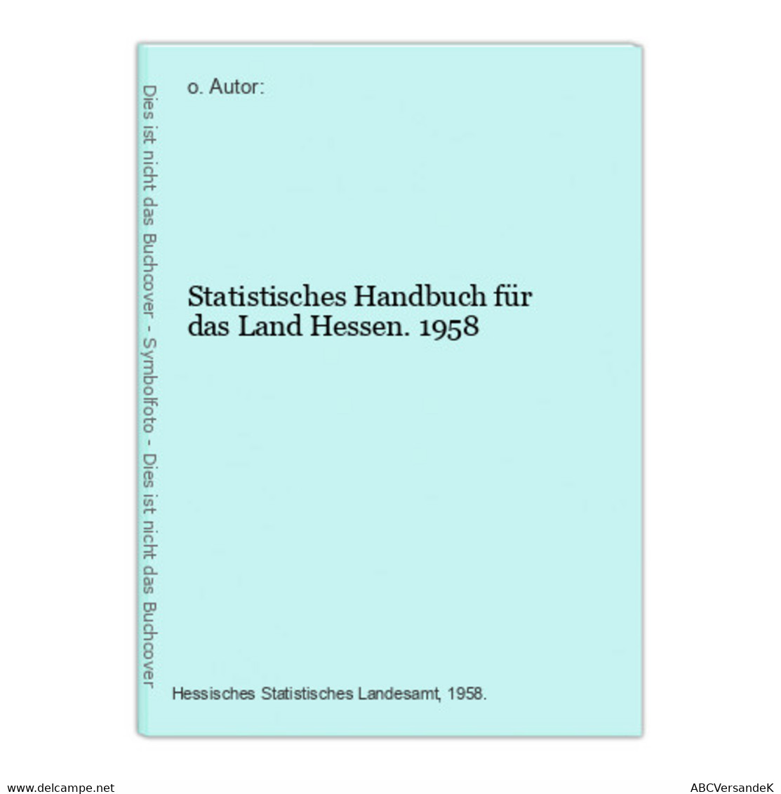 Statistisches Handbuch Für Das Land Hessen. 1958 - Hesse