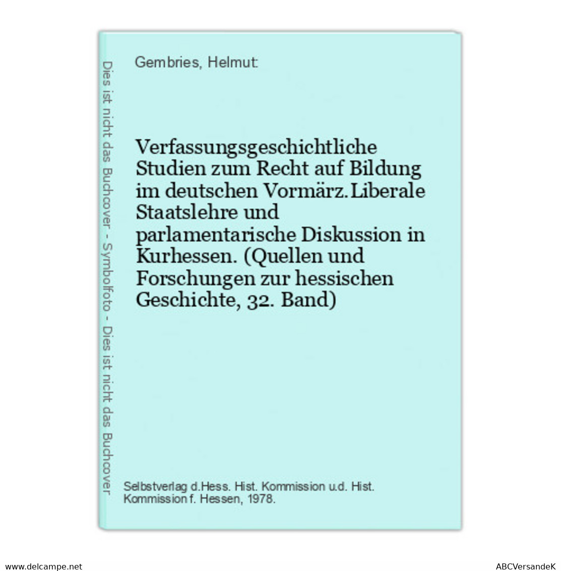 Verfassungsgeschichtliche Studien Zum Recht Auf Bildung Im Deutschen Vormärz.Liberale Staatslehre Und Parlamen - Hesse