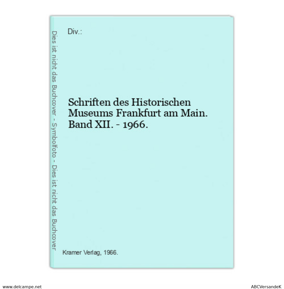 Schriften Des Historischen Museums Frankfurt Am Main. Band XII. - 1966. - Hesse