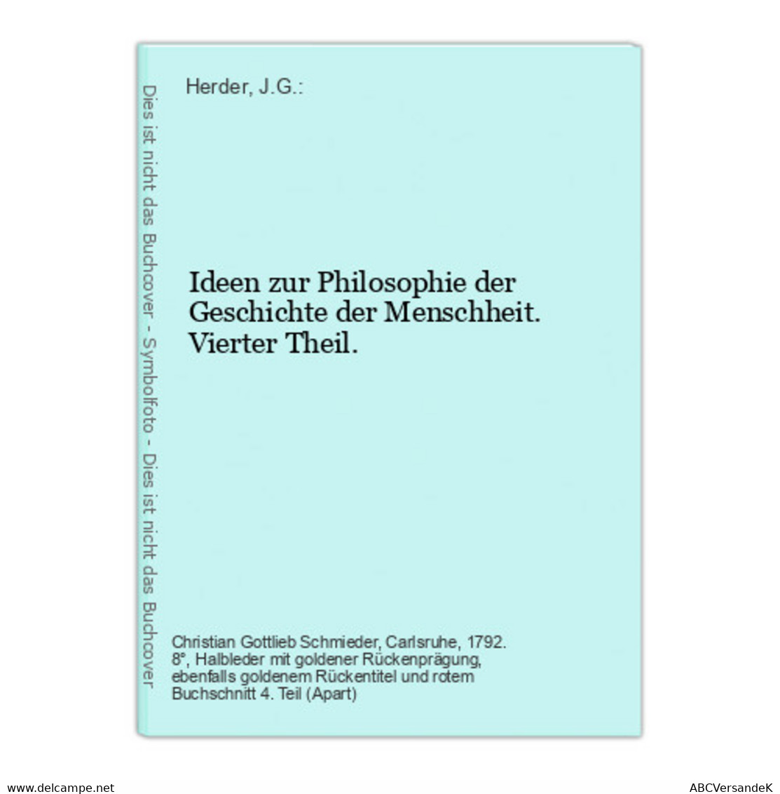 Ideen Zur Philosophie Der Geschichte Der Menschheit. Vierter Theil. - Philosophie